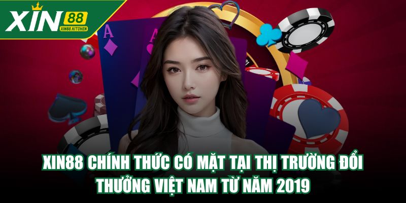 XIN88 chính thức có mặt tại thị trường đổi thưởng Việt Nam từ năm 2019